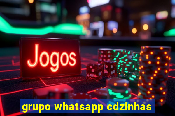 grupo whatsapp cdzinhas